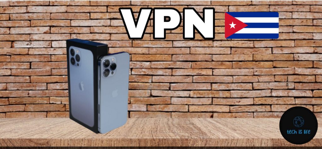 VPN para iPhone en Cuba